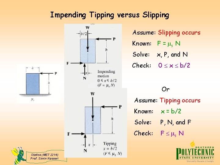 Impending Tipping versus Slipping Assume: Slipping occurs Known: F = s N Solve: x,