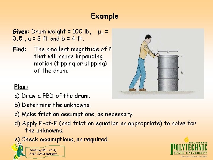 Example Given: Drum weight = 100 lb, 0. 5 , a = 3 ft