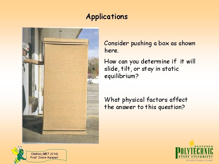 Applications Consider pushing a box as shown here. How can you determine if it