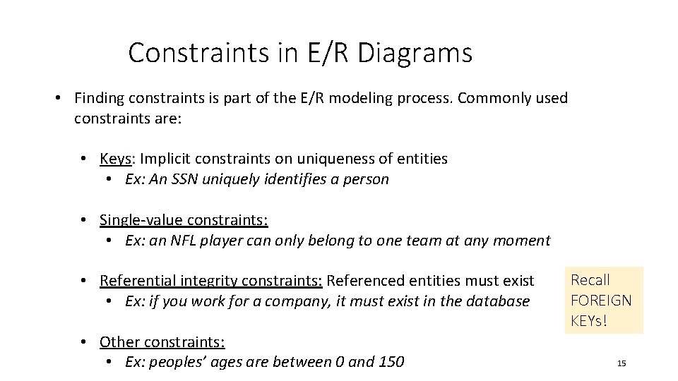 Constraints in E/R Diagrams • Finding constraints is part of the E/R modeling process.