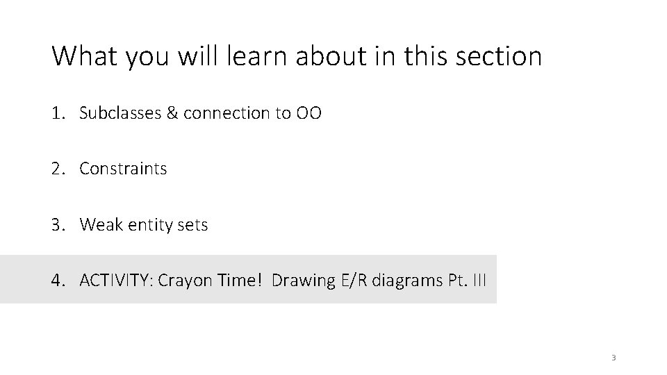 What you will learn about in this section 1. Subclasses & connection to OO