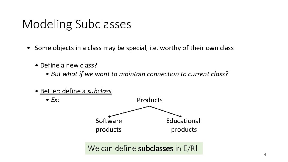 Modeling Subclasses • Some objects in a class may be special, i. e. worthy