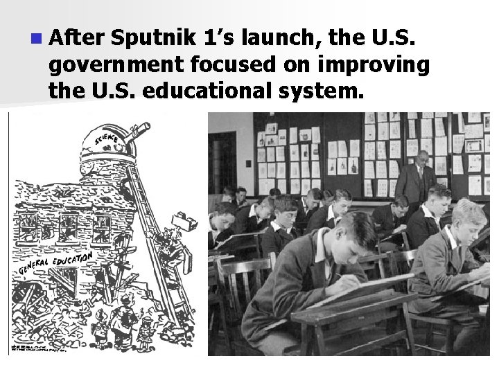n After Sputnik 1’s launch, the U. S. government focused on improving the U.