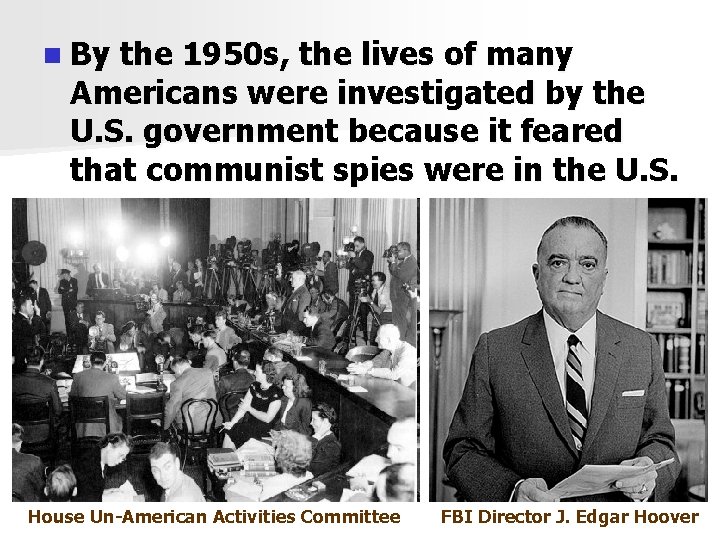 n By the 1950 s, the lives of many Americans were investigated by the