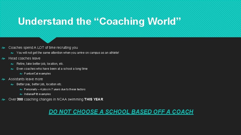 Understand the “Coaching World” Coaches spend A LOT of time recruiting you You will