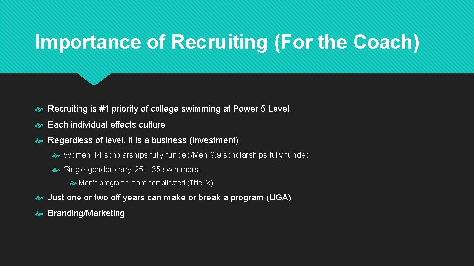 Importance of Recruiting (For the Coach) Recruiting is #1 priority of college swimming at