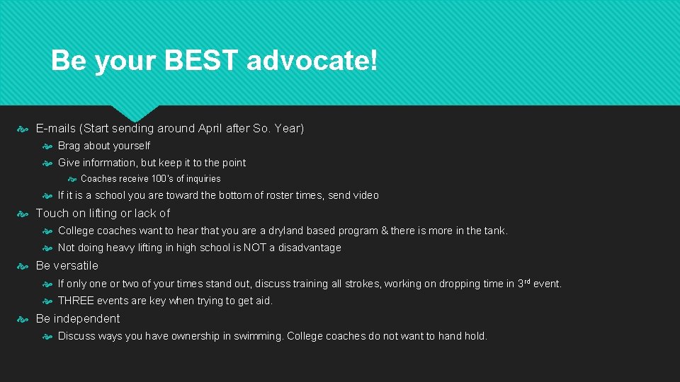 Be your BEST advocate! E-mails (Start sending around April after So. Year) Brag about