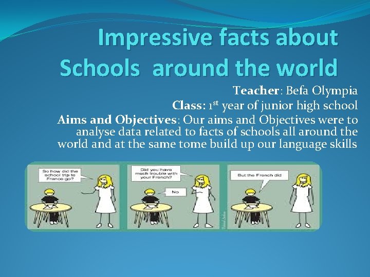 Impressive facts about Schools around the world Teacher: Befa Olympia Class: 1 st year