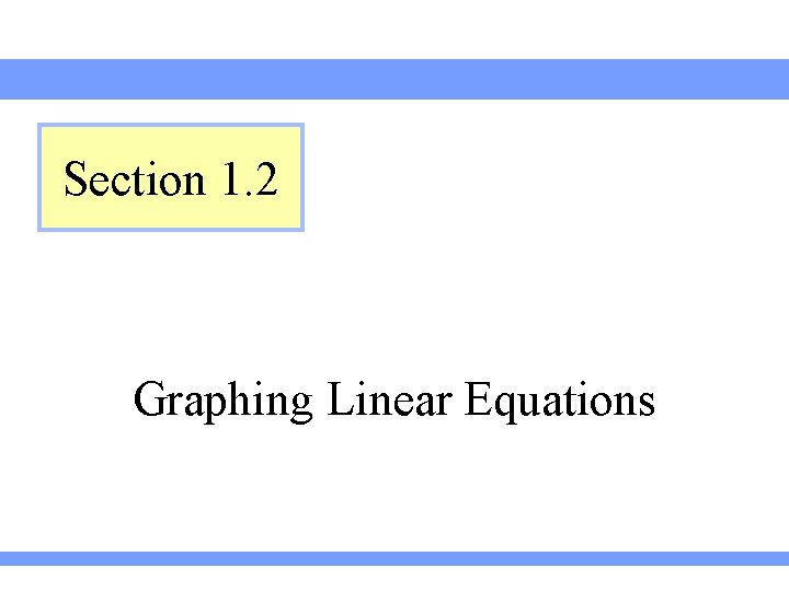 Section 1. 2 Graphing Linear Equations 