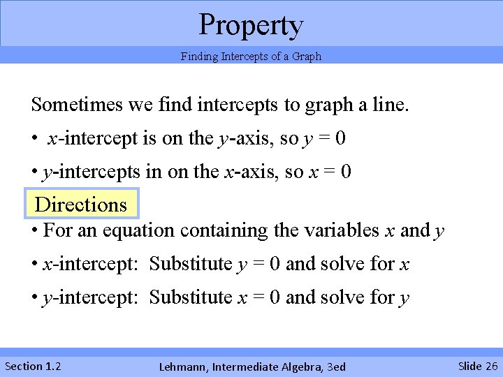 Property Finding Intercepts of a Graph Sometimes we find intercepts to graph a line.