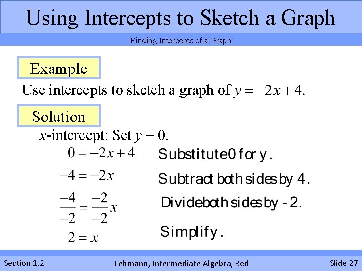 Using Intercepts to Sketch a Graph Finding Intercepts of a Graph Example Use intercepts