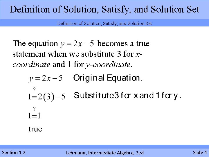 Definition of Solution, Satisfy, and Solution Set The equation becomes a true statement when