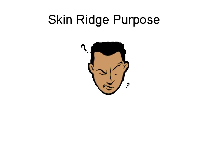 Skin Ridge Purpose 