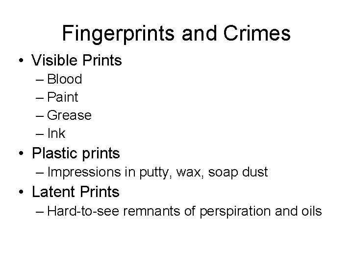 Fingerprints and Crimes • Visible Prints – Blood – Paint – Grease – Ink