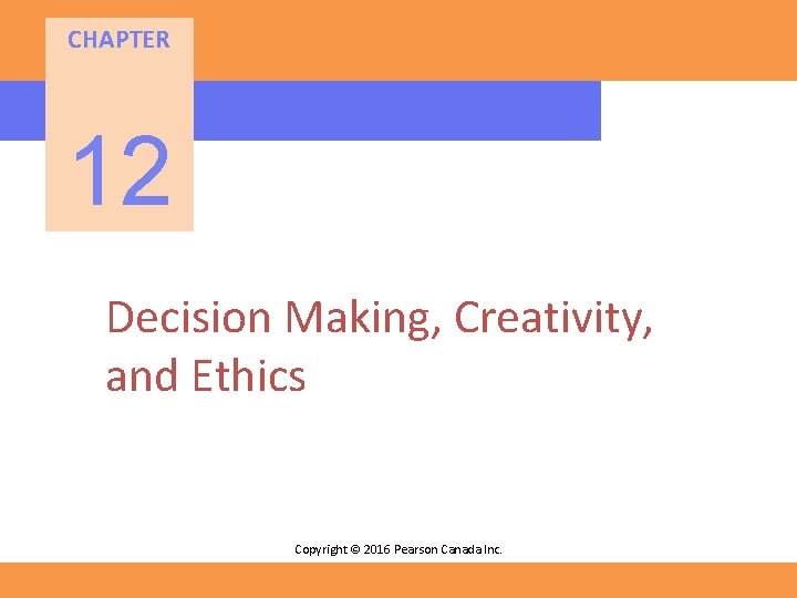 CHAPTER 12 Decision Making Creativity and Ethics Copyright