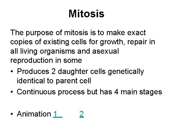 Mitosis The purpose of mitosis is to make exact copies of existing cells for