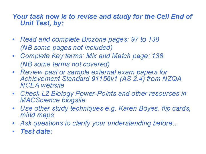 Your task now is to revise and study for the Cell End of Unit