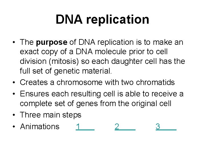 DNA replication • The purpose of DNA replication is to make an exact copy