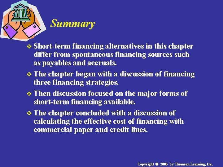 Summary v Short-term financing alternatives in this chapter differ from spontaneous financing sources such Summary v Short-term financing alternatives in this chapter differ from spontaneous financing sources such