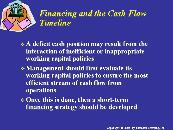 Financing and the Cash Flow Timeline v A deficit cash position may result from Financing and the Cash Flow Timeline v A deficit cash position may result from