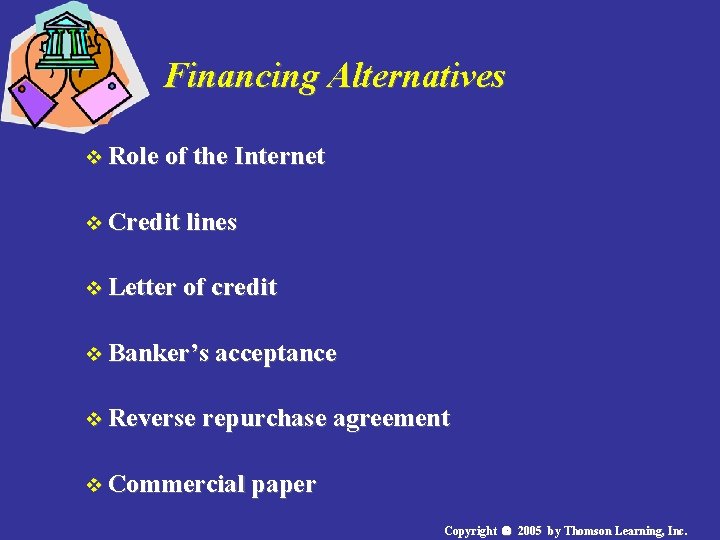 Financing Alternatives v Role of the Internet v Credit lines v Letter of credit Financing Alternatives v Role of the Internet v Credit lines v Letter of credit