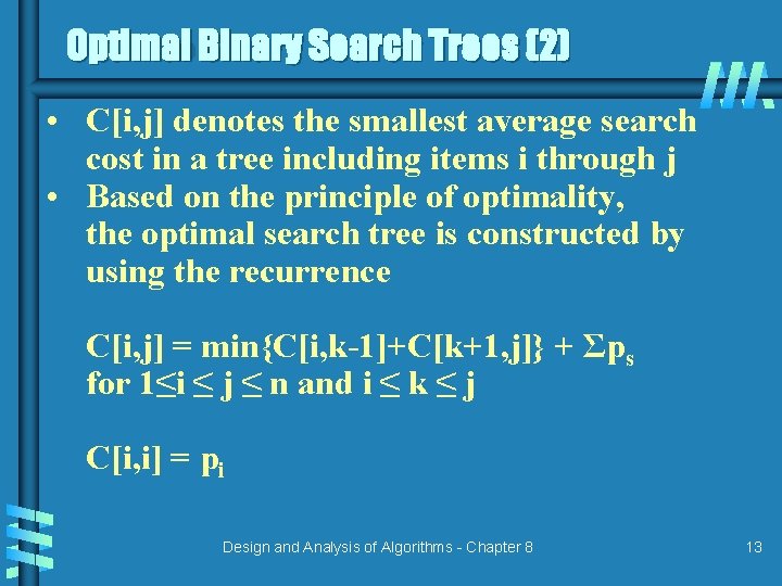 Optimal Binary Search Trees (2) • C[i, j] denotes the smallest average search cost