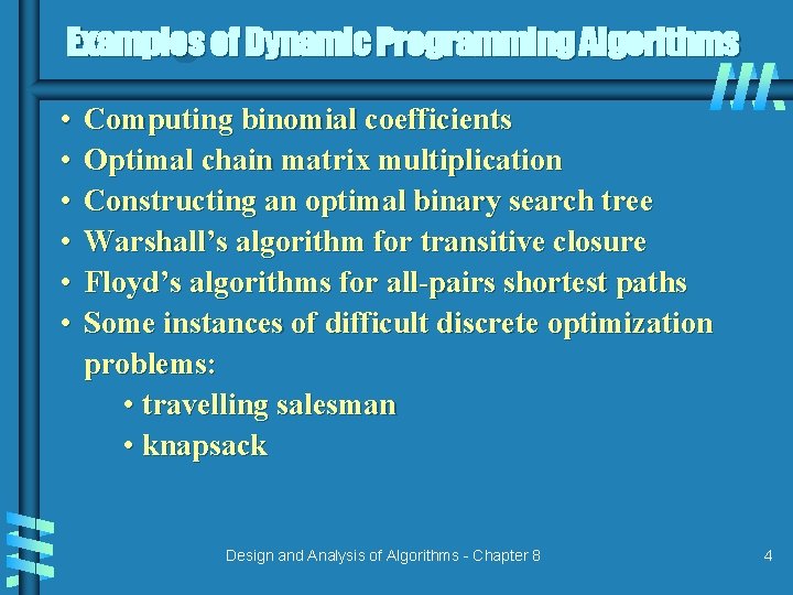 Examples of Dynamic Programming Algorithms • • • Computing binomial coefficients Optimal chain matrix