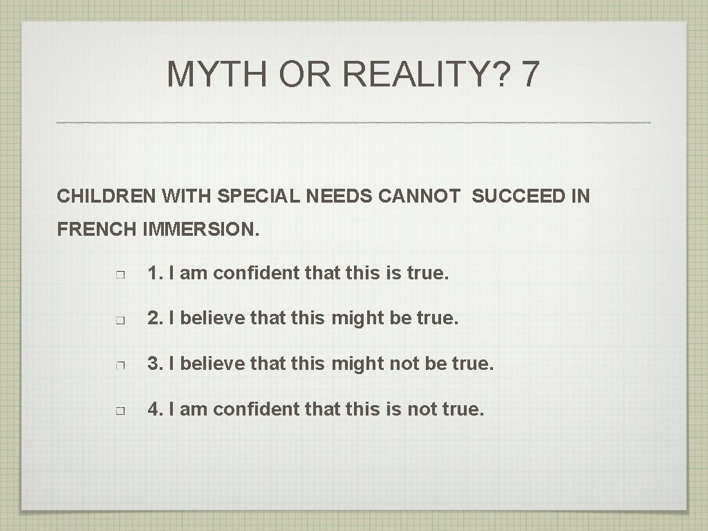 MYTH OR REALITY? 7 CHILDREN WITH SPECIAL NEEDS CANNOT SUCCEED IN FRENCH IMMERSION. 1.