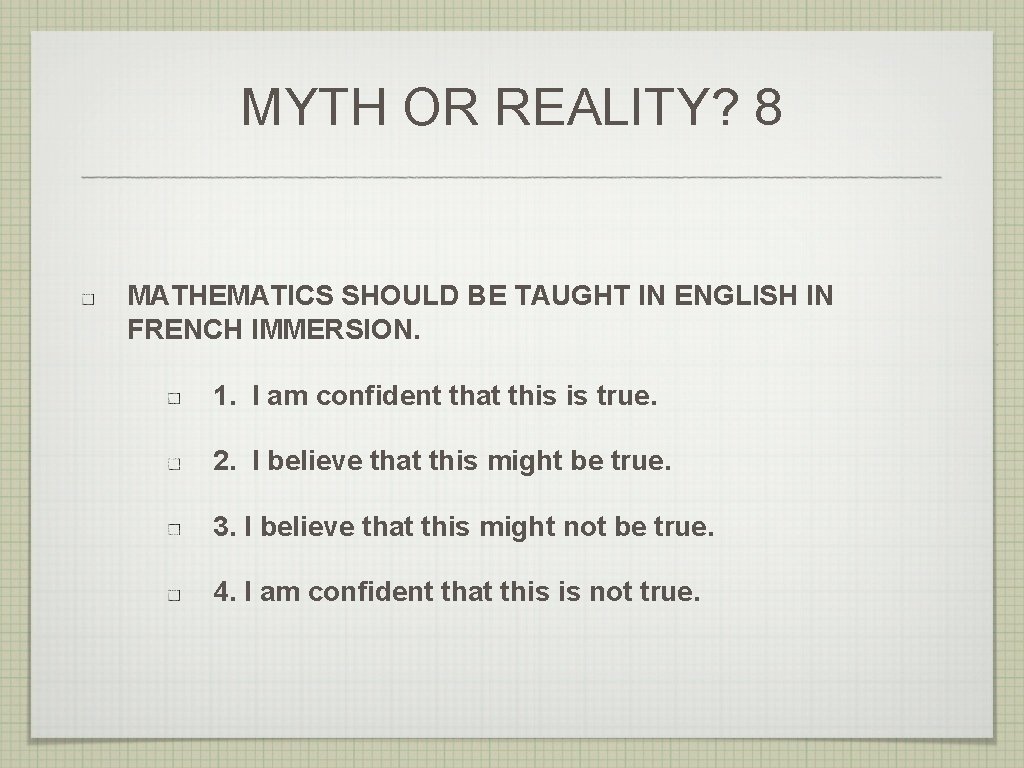 MYTH OR REALITY? 8 MATHEMATICS SHOULD BE TAUGHT IN ENGLISH IN FRENCH IMMERSION. 1.