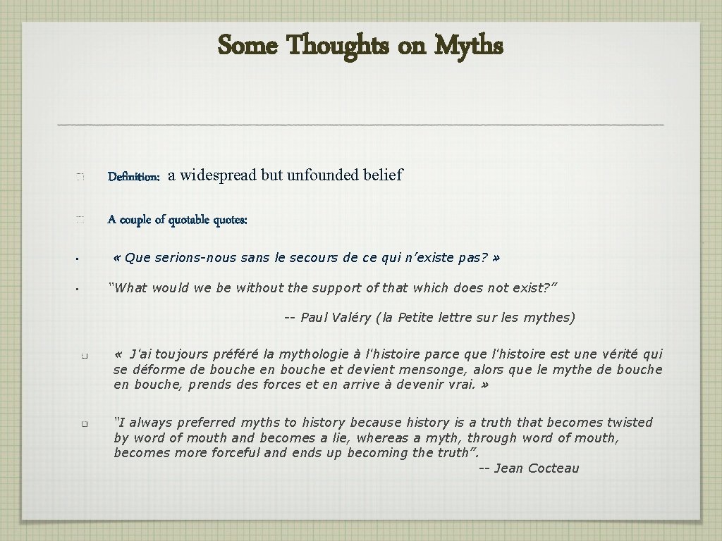Some Thoughts on Myths Definition: a widespread but unfounded belief A couple of quotable