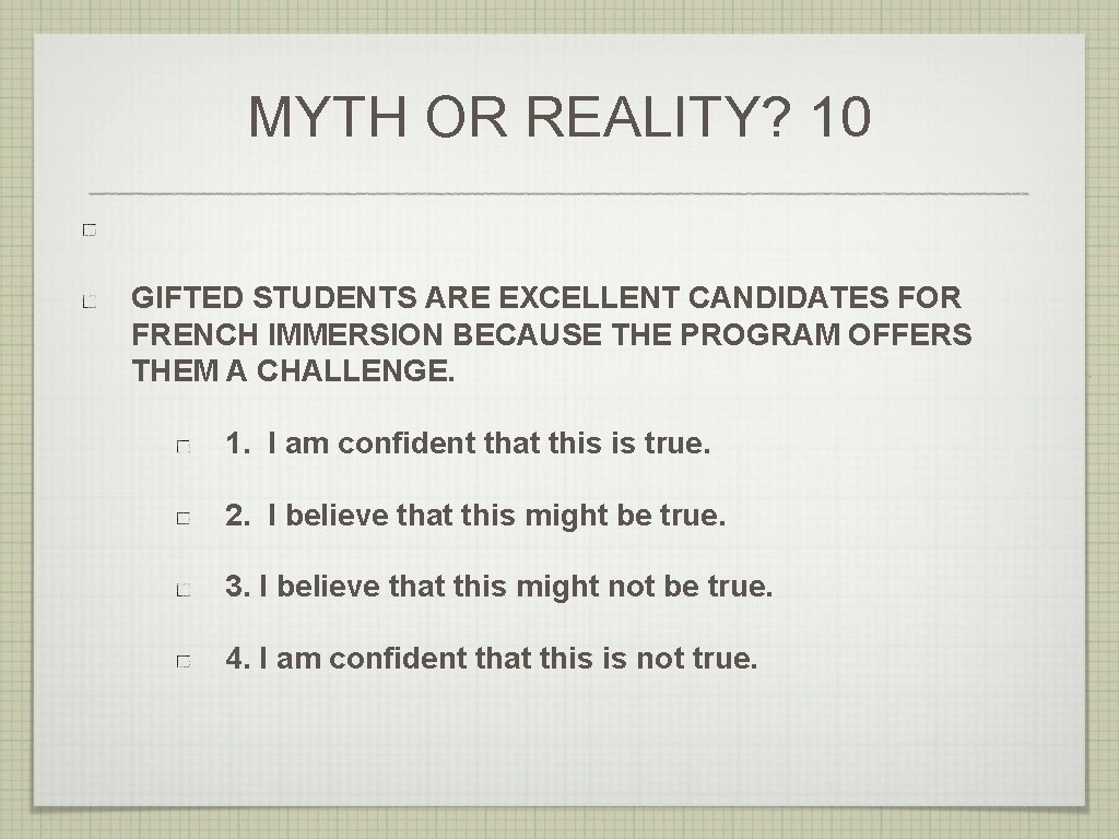 MYTH OR REALITY? 10 GIFTED STUDENTS ARE EXCELLENT CANDIDATES FOR FRENCH IMMERSION BECAUSE THE
