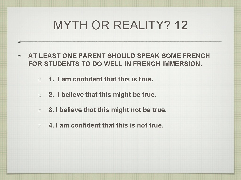 MYTH OR REALITY? 12 AT LEAST ONE PARENT SHOULD SPEAK SOME FRENCH FOR STUDENTS