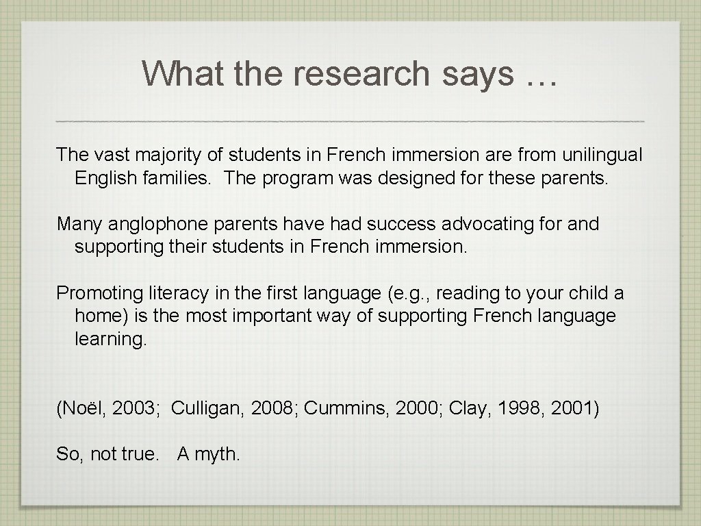 What the research says … The vast majority of students in French immersion are