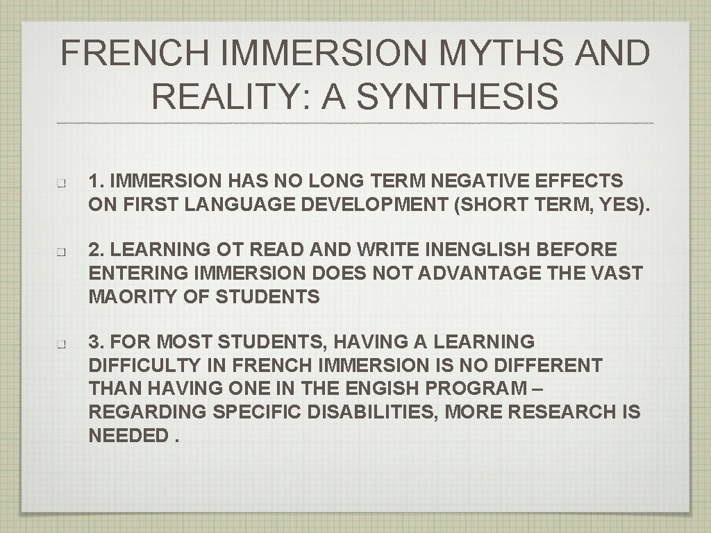 FRENCH IMMERSION MYTHS AND REALITY: A SYNTHESIS 1. IMMERSION HAS NO LONG TERM NEGATIVE