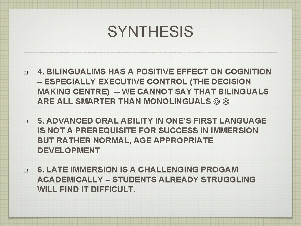 SYNTHESIS 4. BILINGUALIMS HAS A POSITIVE EFFECT ON COGNITION – ESPECIALLY EXECUTIVE CONTROL (THE