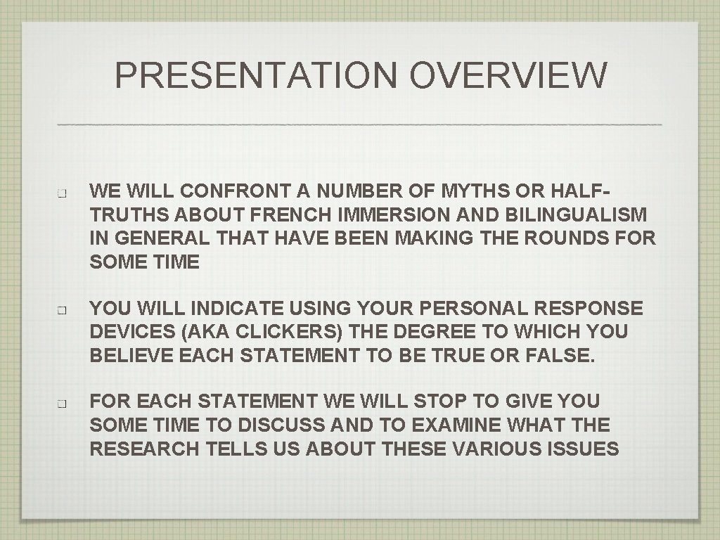 PRESENTATION OVERVIEW WE WILL CONFRONT A NUMBER OF MYTHS OR HALFTRUTHS ABOUT FRENCH IMMERSION