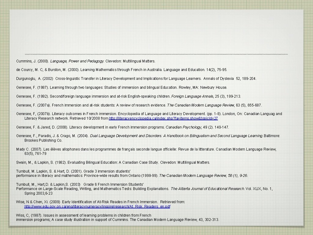 Cummins, J. (2000). Language, Power and Pedagogy. Clevedon: Multilingual Matters. de Courcy, M. C,