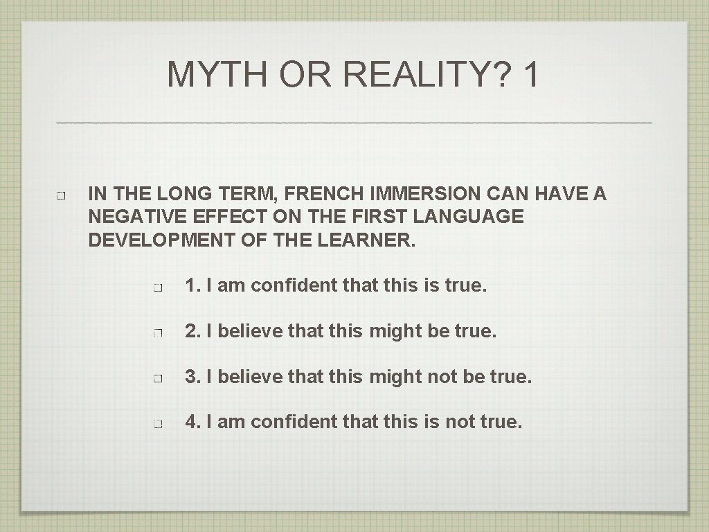 MYTH OR REALITY? 1 IN THE LONG TERM, FRENCH IMMERSION CAN HAVE A NEGATIVE