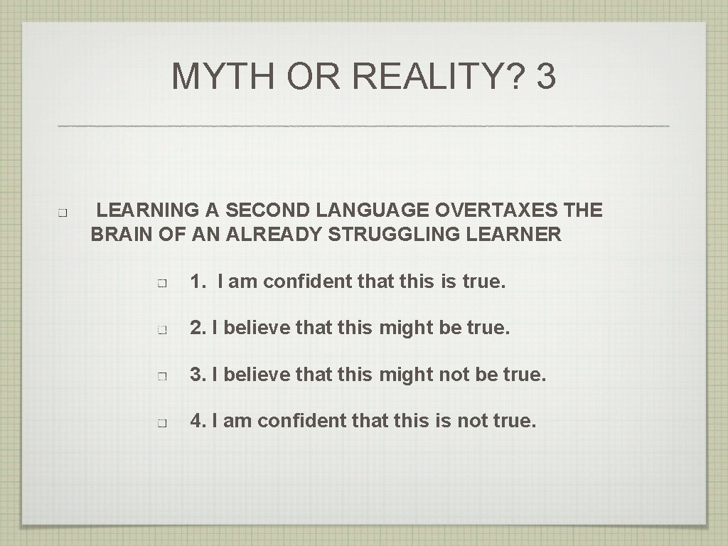 MYTH OR REALITY? 3 LEARNING A SECOND LANGUAGE OVERTAXES THE BRAIN OF AN ALREADY