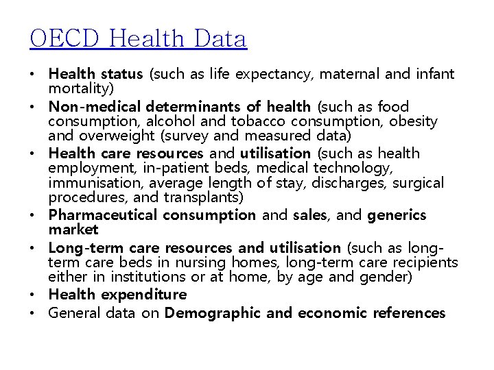 OECD Health Data • Health status (such as life expectancy, maternal and infant mortality)