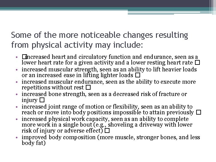 Some of the more noticeable changes resulting from physical activity may include: • �increased