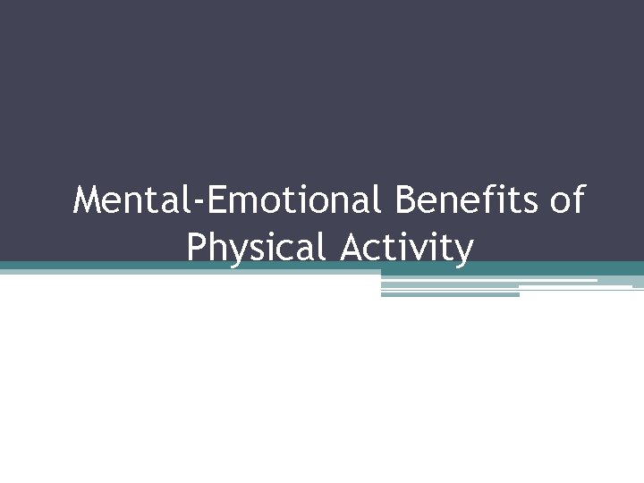 Mental-Emotional Benefits of Physical Activity 