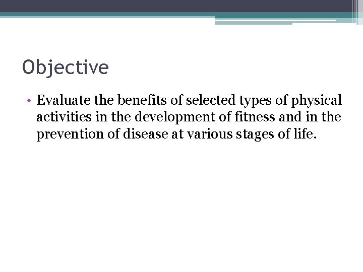 Objective • Evaluate the benefits of selected types of physical activities in the development