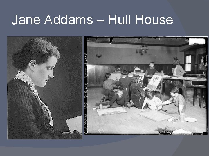 Jane Addams – Hull House 