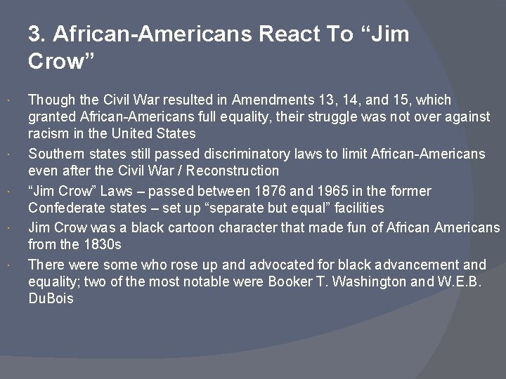 3. African-Americans React To “Jim Crow” Though the Civil War resulted in Amendments 13,