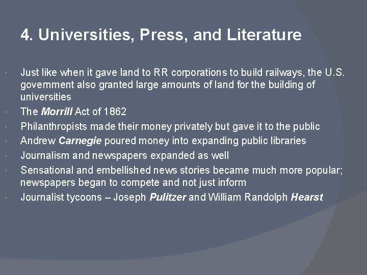 4. Universities, Press, and Literature Just like when it gave land to RR corporations