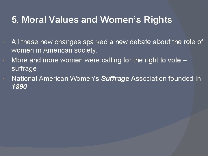 5. Moral Values and Women’s Rights All these new changes sparked a new debate