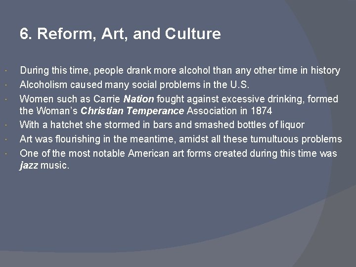 6. Reform, Art, and Culture During this time, people drank more alcohol than any