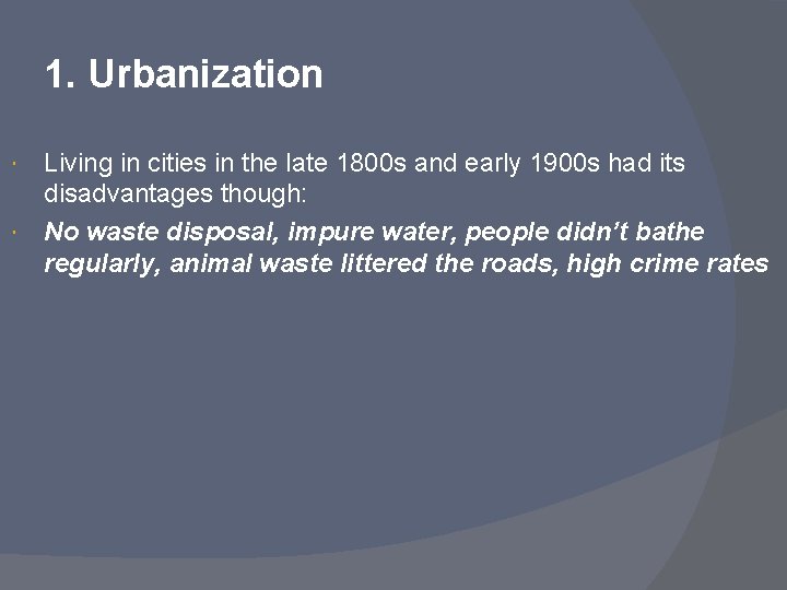 1. Urbanization Living in cities in the late 1800 s and early 1900 s