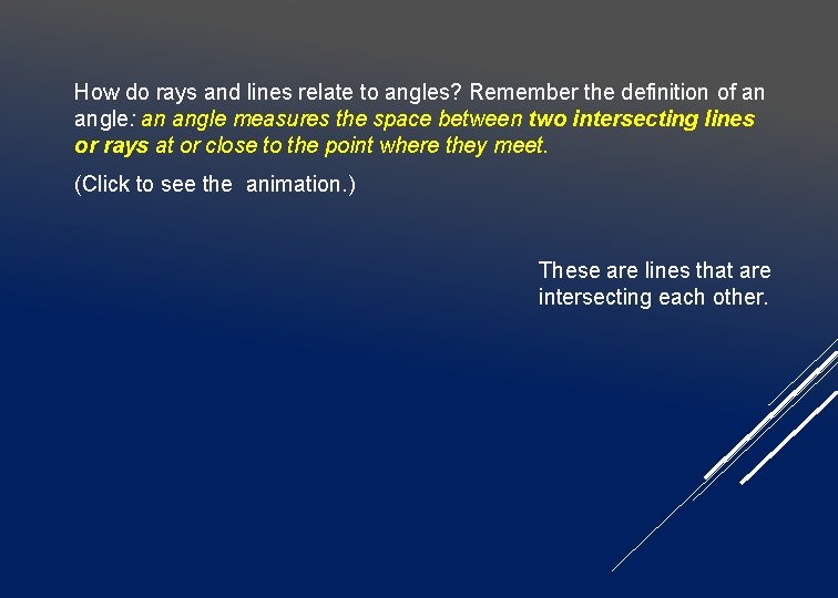 How do rays and lines relate to angles? Remember the definition of an angle: